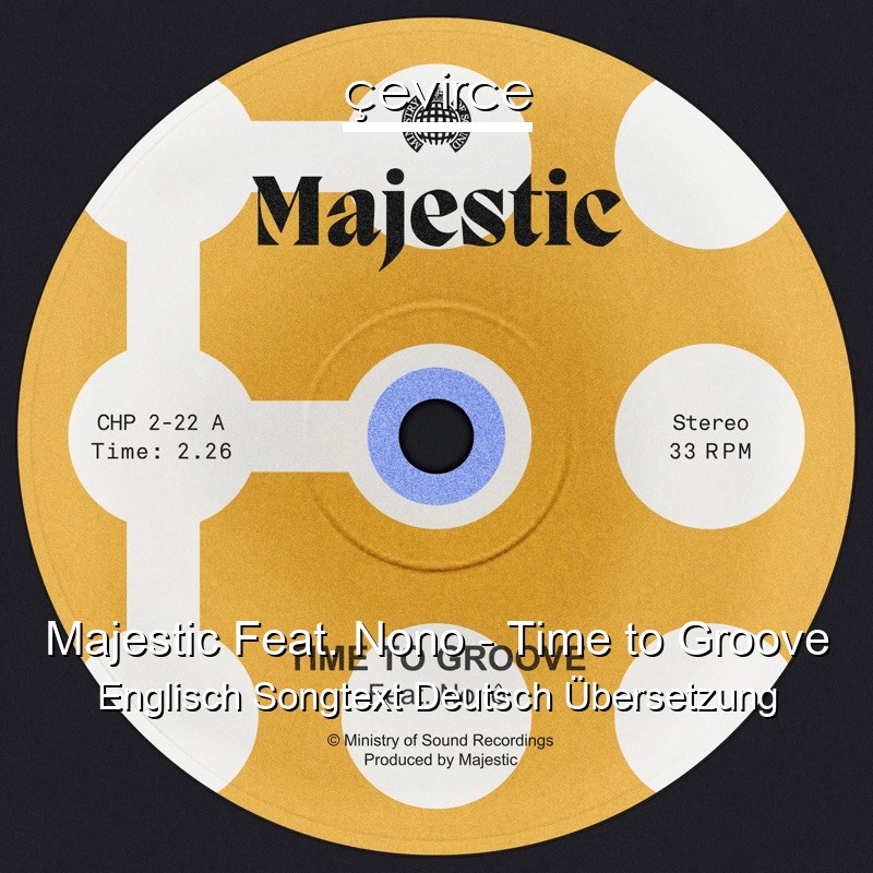 Majestic Feat. Nono – Time to Groove Englisch Songtext Deutsch Übersetzung