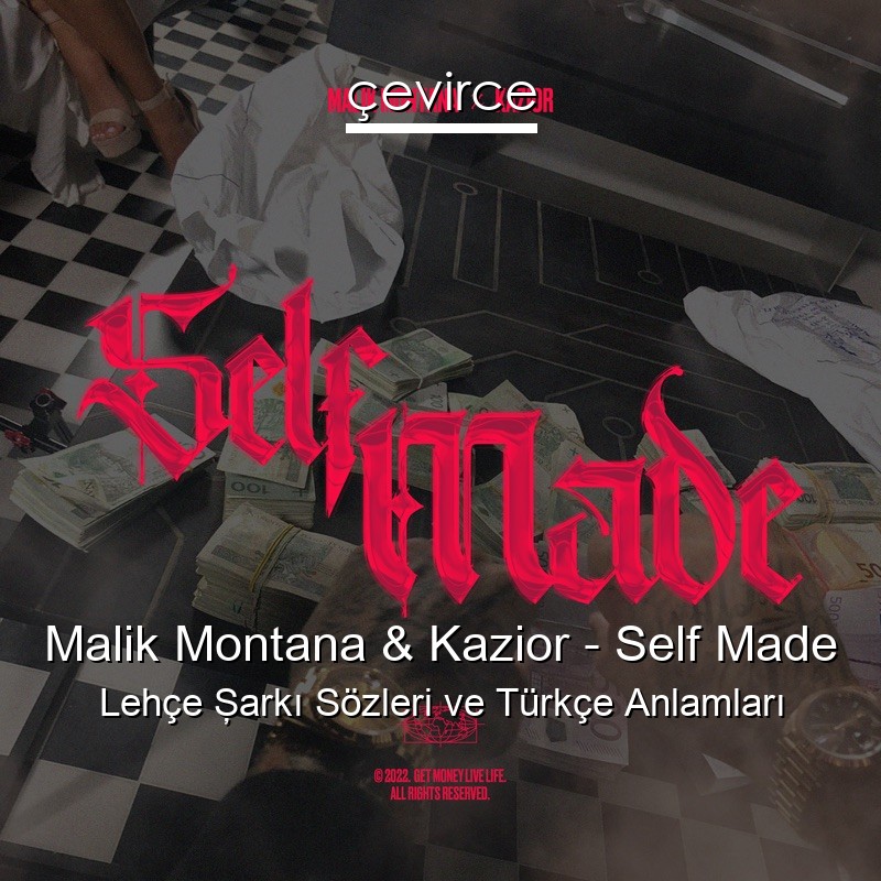 Malik Montana & Kazior – Self Made Lehçe Şarkı Sözleri Türkçe Anlamları