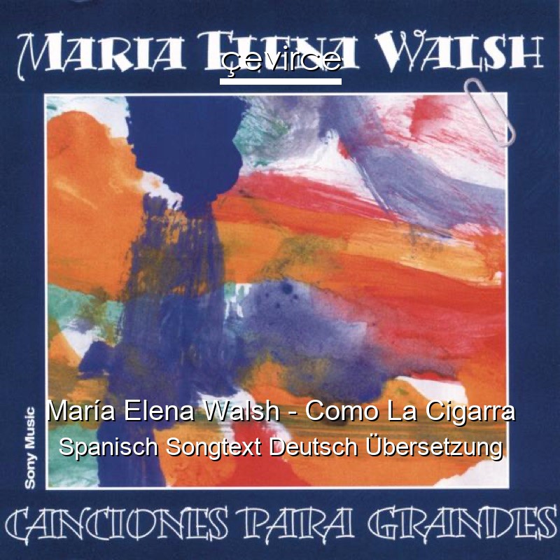 María Elena Walsh – Como La Cigarra Spanisch Songtext Deutsch Übersetzung