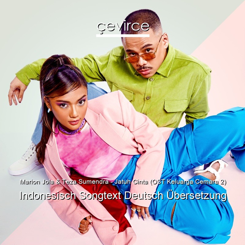 Marion Jola & Teza Sumendra – Jatuh Cinta (OST Keluarga Cemara 2) Indonesisch Songtext Deutsch Übersetzung