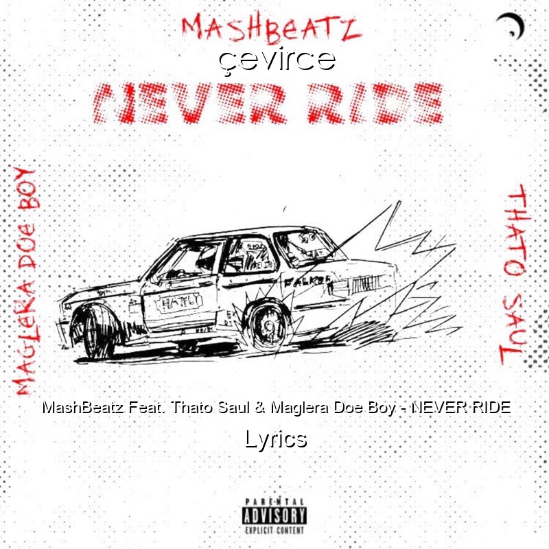 MashBeatz Feat. Thato Saul & Maglera Doe Boy – NEVER RIDE Lyrics