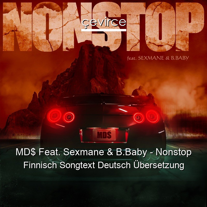 MD$ Feat. Sexmane & B.Baby – Nonstop Finnisch Songtext Deutsch Übersetzung