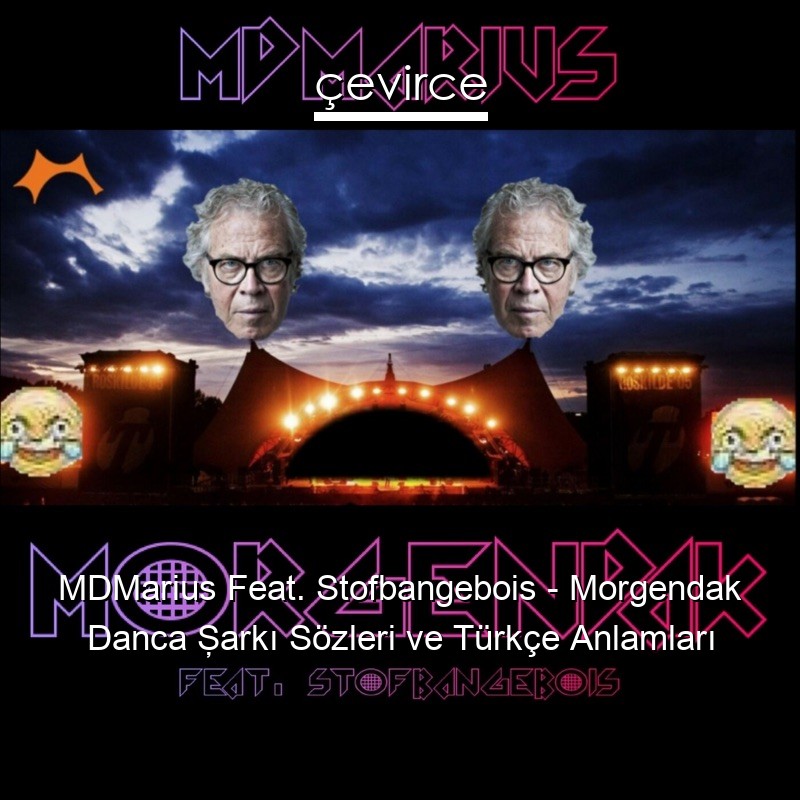 MDMarius Feat. Stofbangebois – Morgendak Danca Şarkı Sözleri Türkçe Anlamları