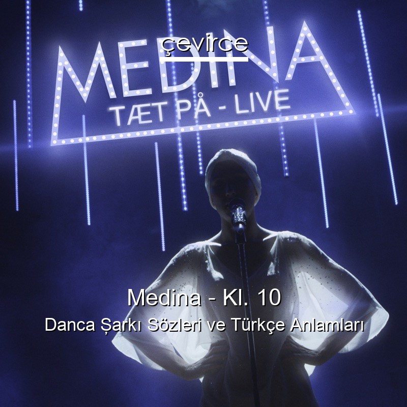 Medina – Kl. 10 Danca Şarkı Sözleri Türkçe Anlamları