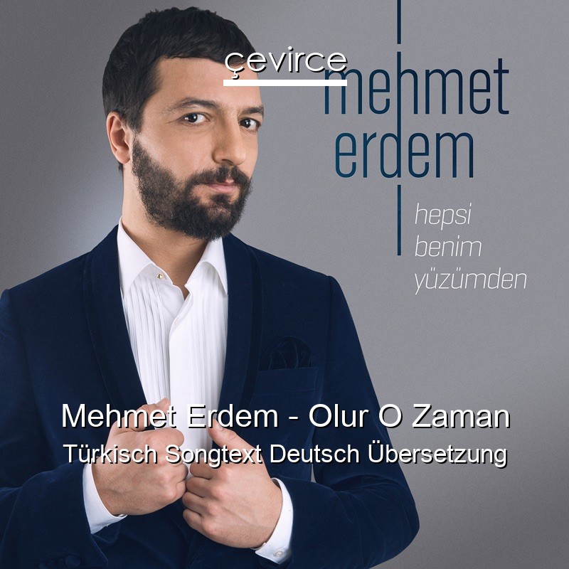 Mehmet Erdem – Olur O Zaman Türkisch Songtext Deutsch Übersetzung