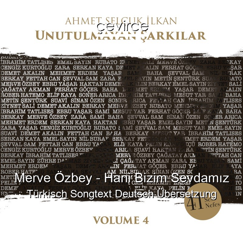 Merve Özbey – Hani Bizim Sevdamız Türkisch Songtext Deutsch Übersetzung