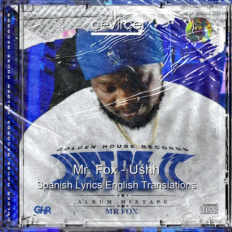 Mr. Fox – Ushh Spanish Lyrics English Translations