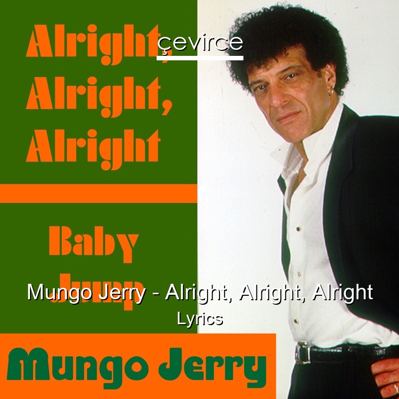 Mungo Jerry – Alright, Alright, Alright Lyrics