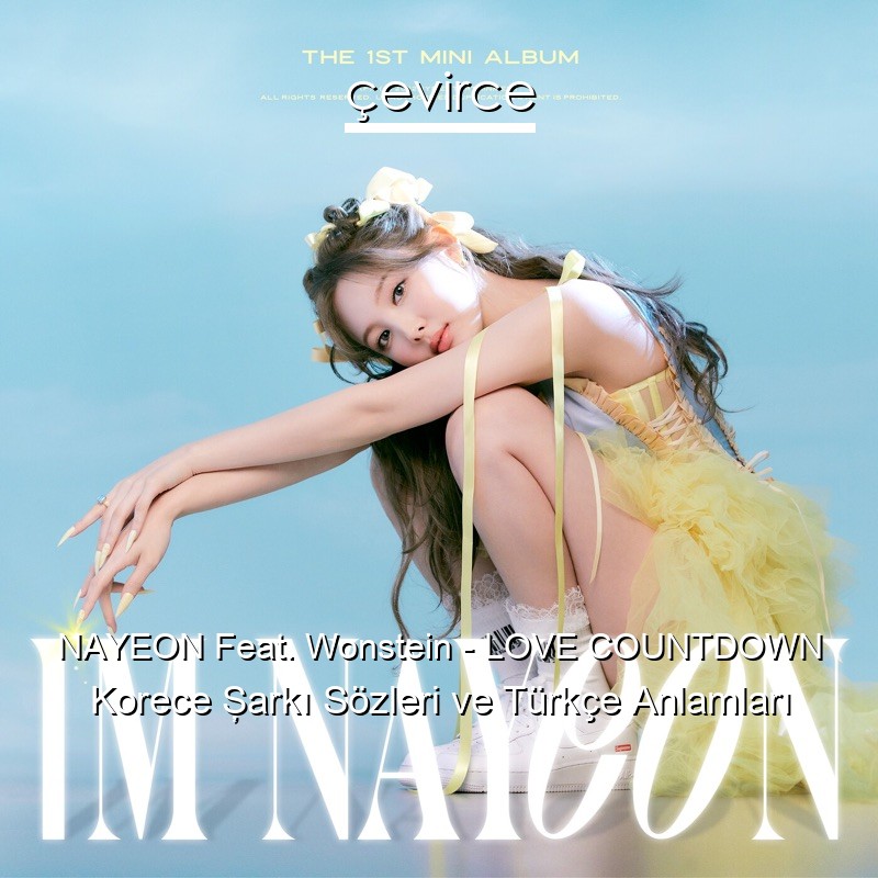 NAYEON Feat. Wonstein – LOVE COUNTDOWN Korece Şarkı Sözleri Türkçe Anlamları