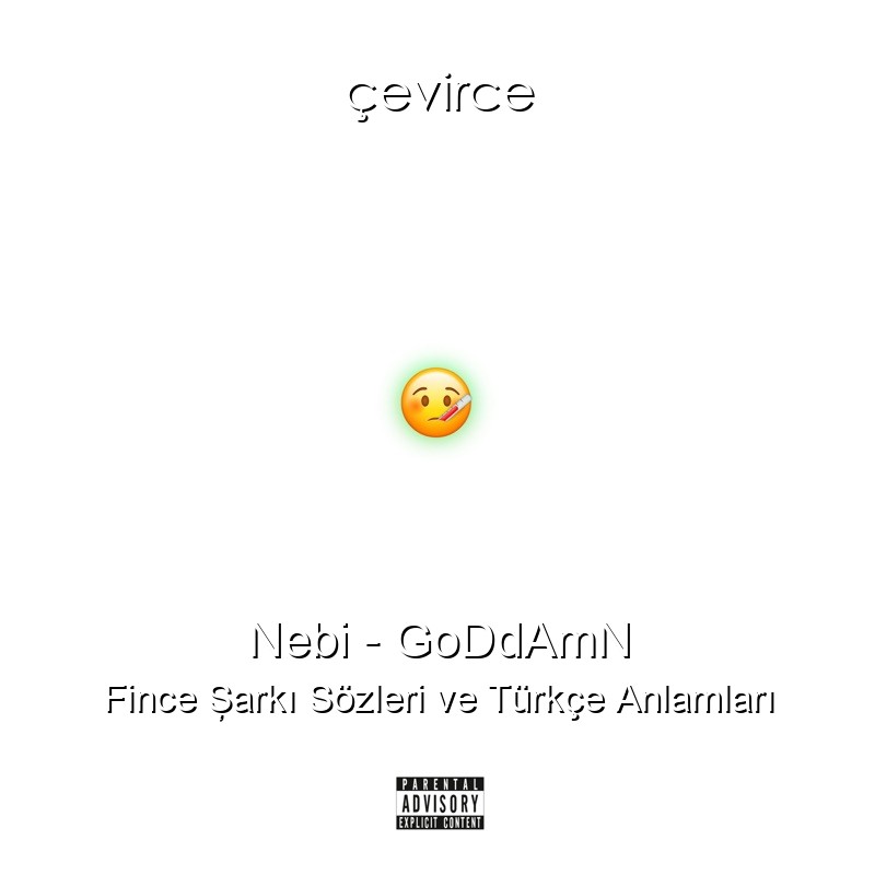 Nebi – GoDdAmN Fince Şarkı Sözleri Türkçe Anlamları