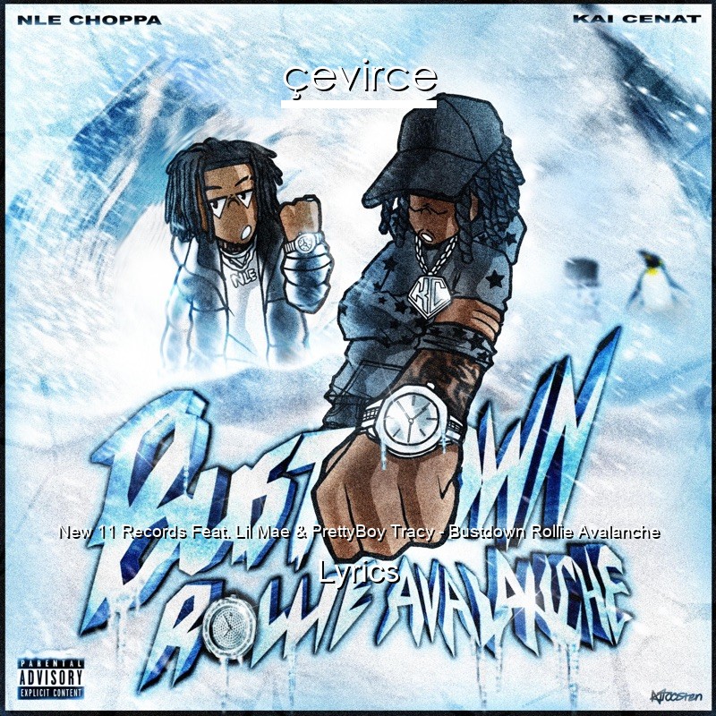 New 11 Records Feat. Lil Mae & PrettyBoy Tracy – Bustdown Rollie Avalanche Lyrics