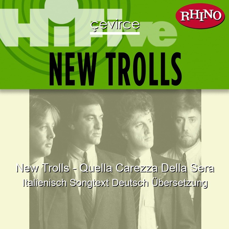 New Trolls – Quella Carezza Della Sera Italienisch Songtext Deutsch Übersetzung