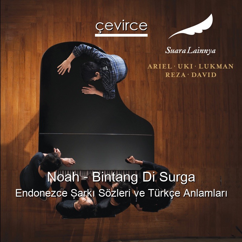 Noah – Bintang Di Surga Endonezce Şarkı Sözleri Türkçe Anlamları