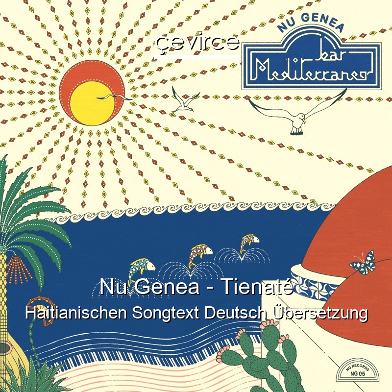 Nu Genea – Tienaté Haitianischen Songtext Deutsch Übersetzung