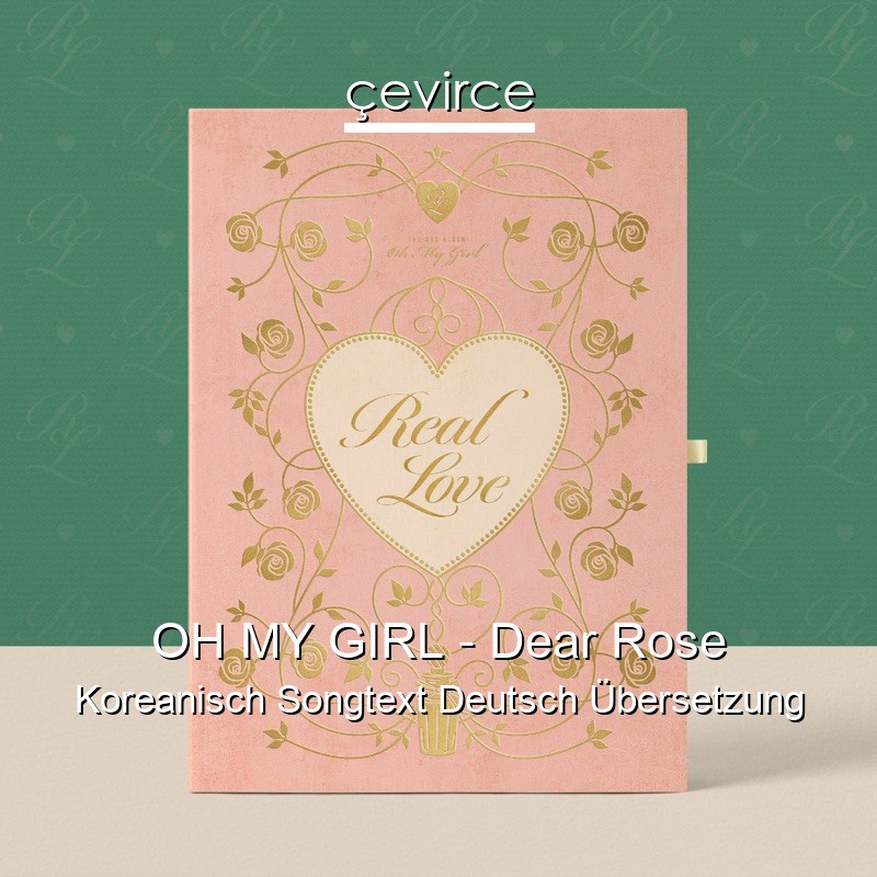 OH MY GIRL – Dear Rose Koreanisch Songtext Deutsch Übersetzung