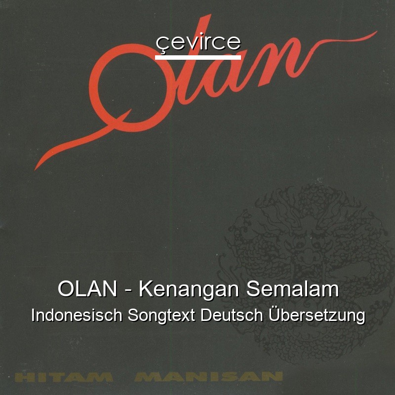 OLAN – Kenangan Semalam Indonesisch Songtext Deutsch Übersetzung