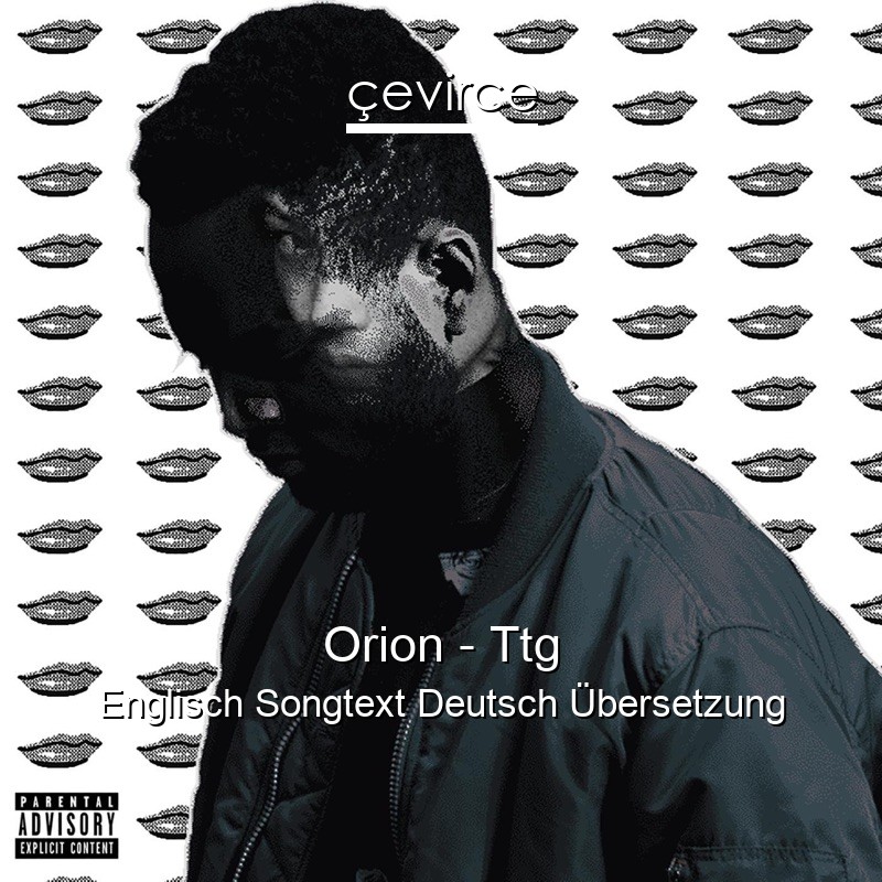 Orion – Ttg Englisch Songtext Deutsch Übersetzung