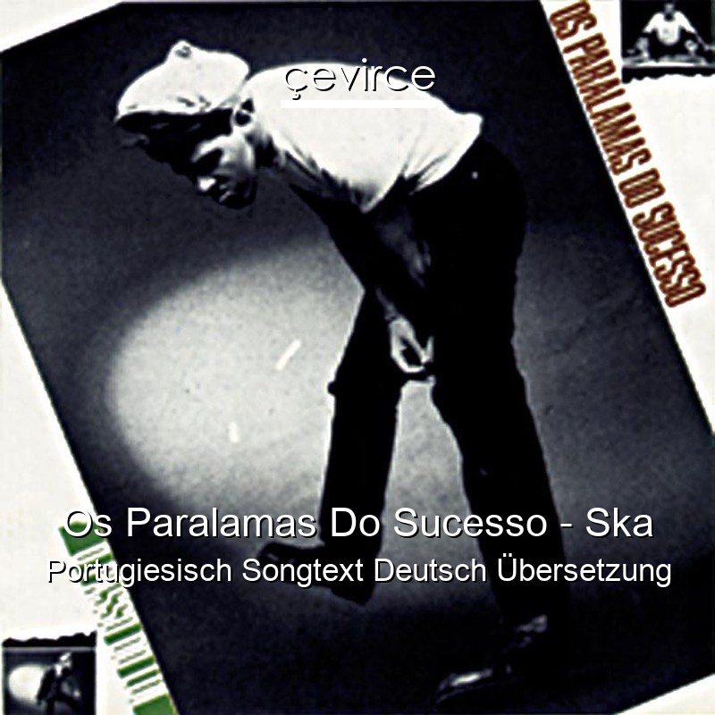 Os Paralamas Do Sucesso – Ska Portugiesisch Songtext Deutsch Übersetzung