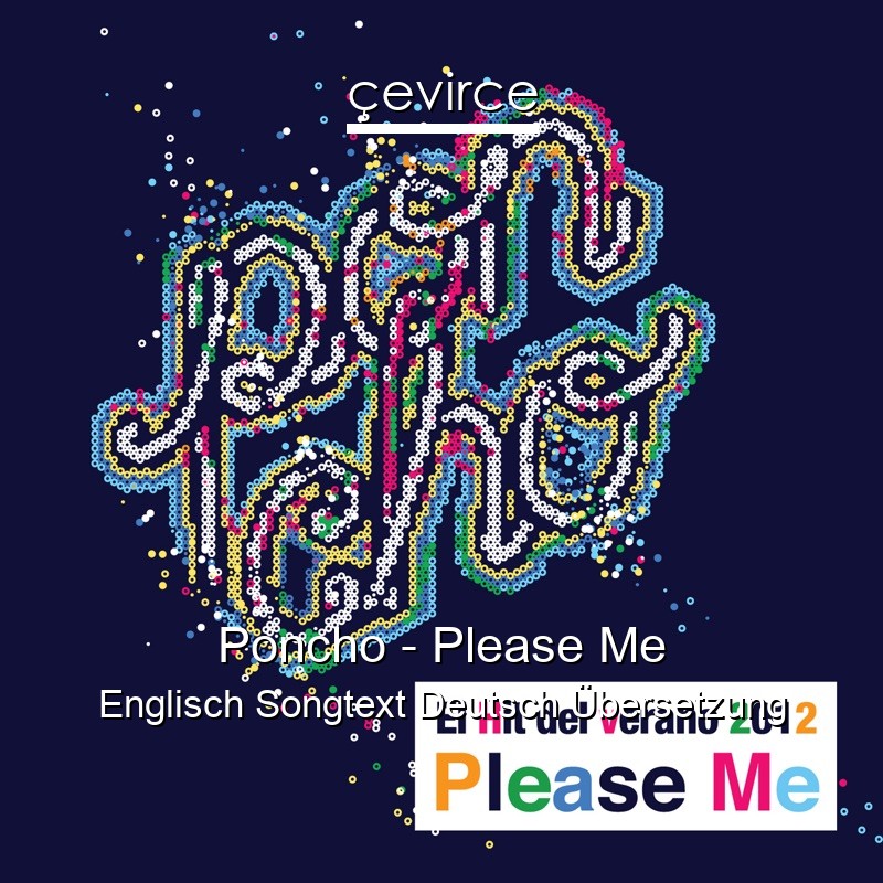 Poncho – Please Me Englisch Songtext Deutsch Übersetzung