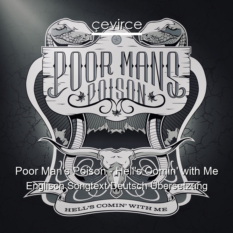 Poor Man’s Poison – Hell’s Comin’ with Me Englisch Songtext Deutsch Übersetzung