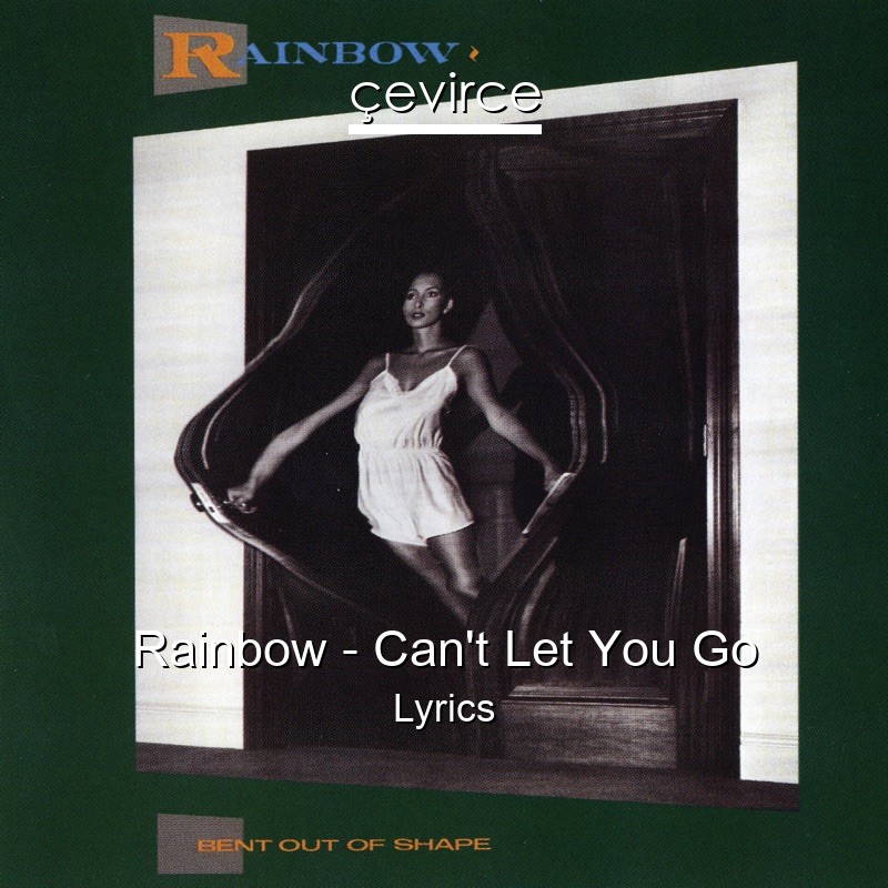 Rainbow – Can’t Let You Go Lyrics
