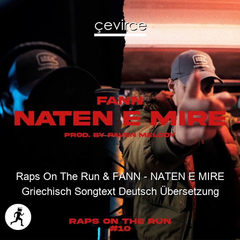 Raps On The Run & FANN – NATEN E MIRE Griechisch Songtext Deutsch Übersetzung