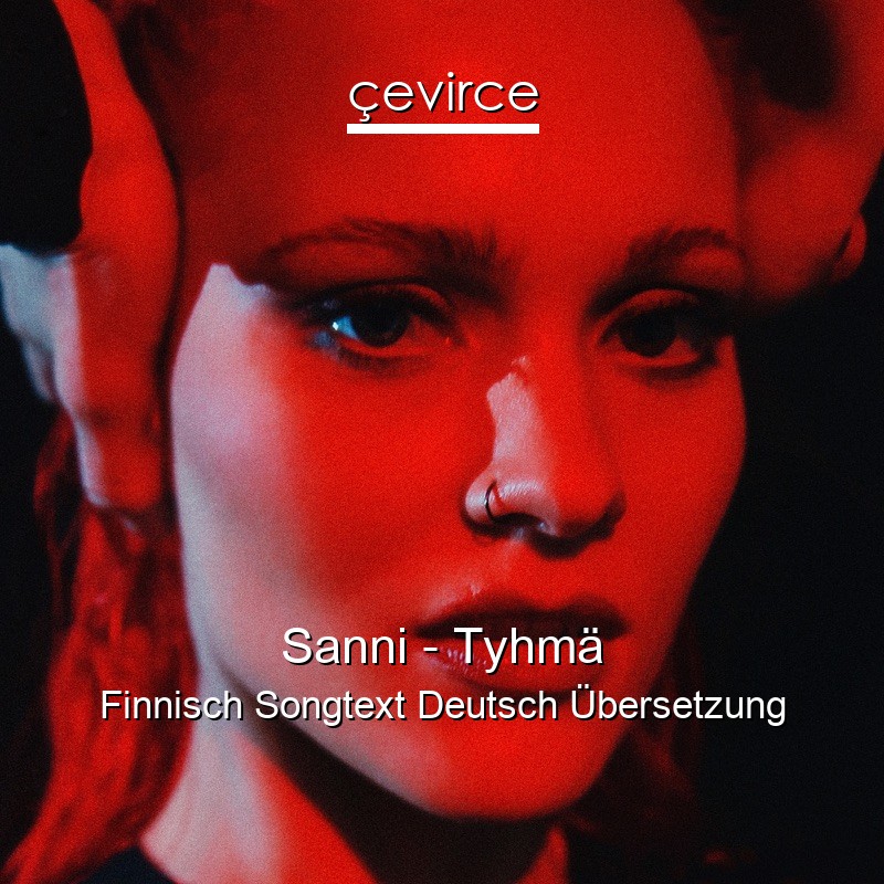 Sanni – Tyhmä Finnisch Songtext Deutsch Übersetzung