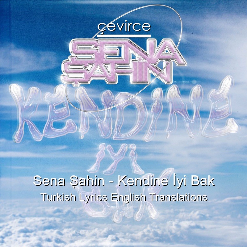 Sena Şahin – Kendine İyi Bak Turkish Lyrics English Translations