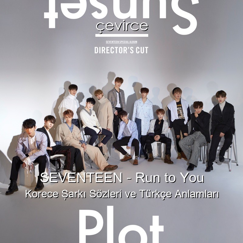 SEVENTEEN – Run to You Korece Şarkı Sözleri Türkçe Anlamları