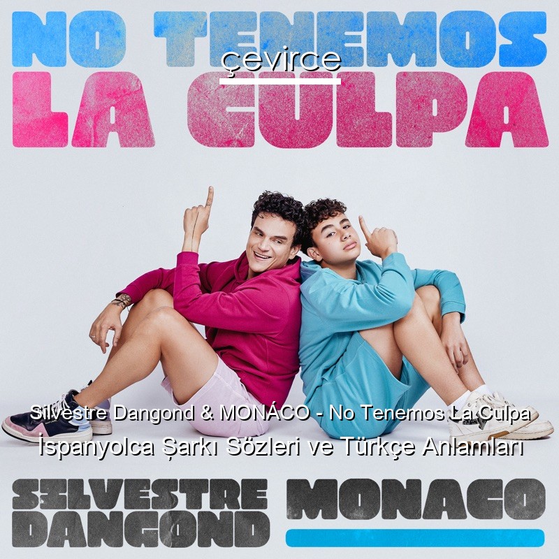Silvestre Dangond & MONÁCO – No Tenemos La Culpa İspanyolca Şarkı Sözleri Türkçe Anlamları