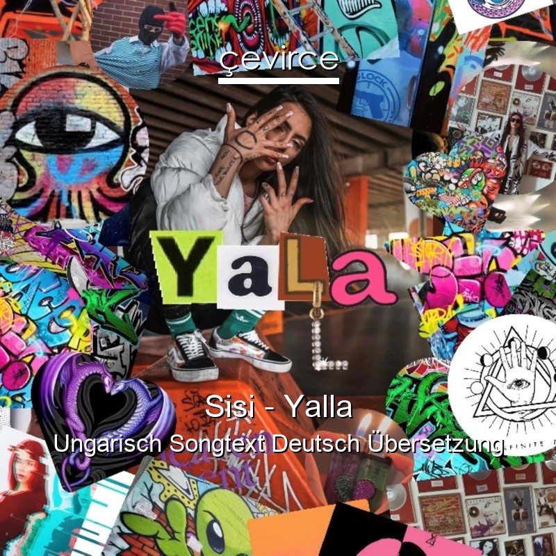 Sisi – Yalla Ungarisch Songtext Deutsch Übersetzung