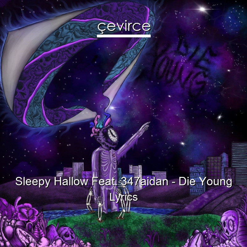 Sleepy Hallow Feat. 347aidan – Die Young Lyrics