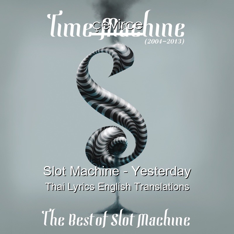 Slot Machine – Yesterday Thai Lyrics English Translations
