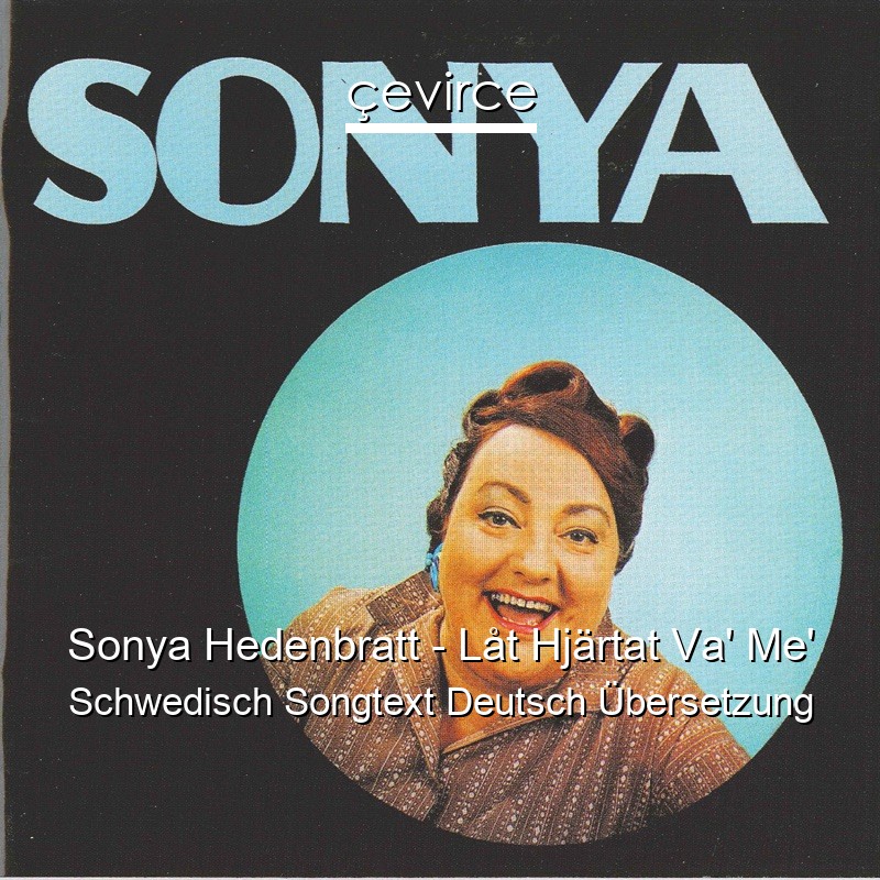 Sonya Hedenbratt – Låt Hjärtat Va’ Me’ Schwedisch Songtext Deutsch Übersetzung