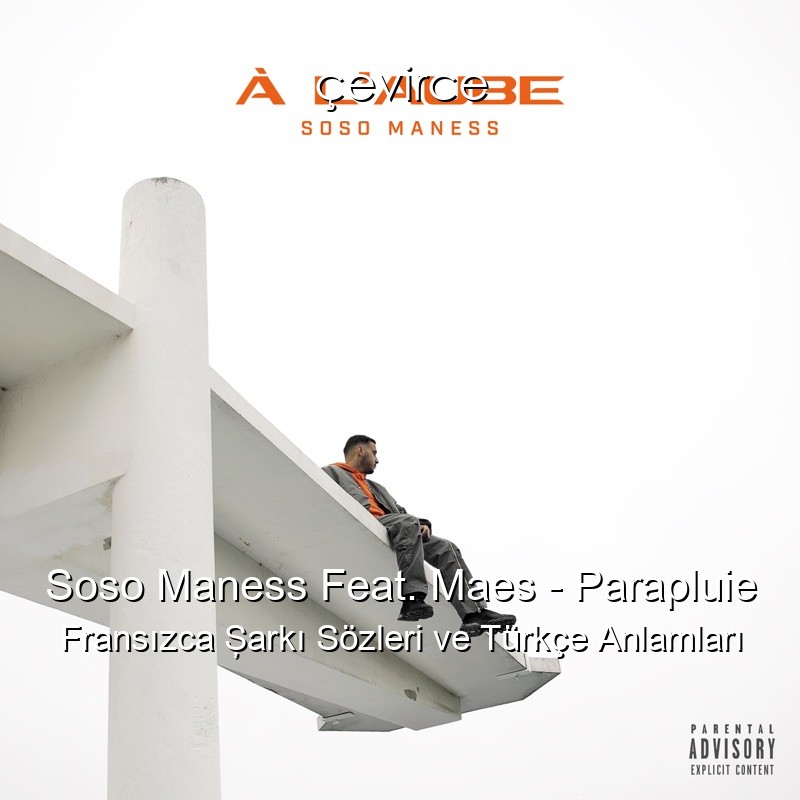 Soso Maness Feat. Maes – Parapluie Fransızca Şarkı Sözleri Türkçe Anlamları