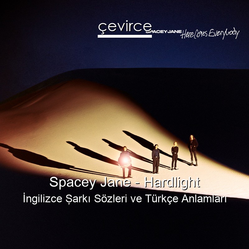 Spacey Jane – Hardlight İngilizce Şarkı Sözleri Türkçe Anlamları