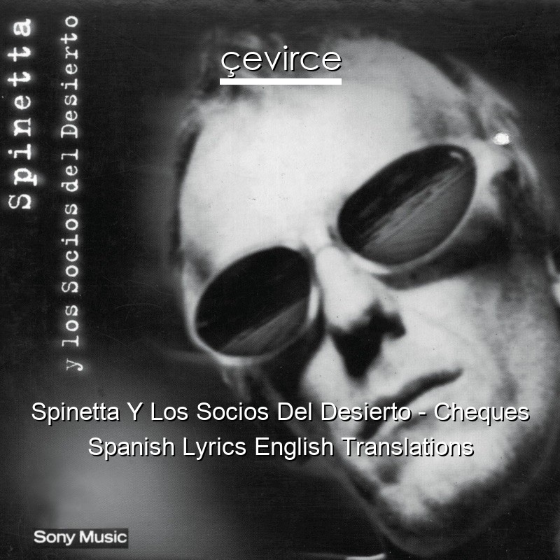 Spinetta Y Los Socios Del Desierto – Cheques Spanish Lyrics English Translations