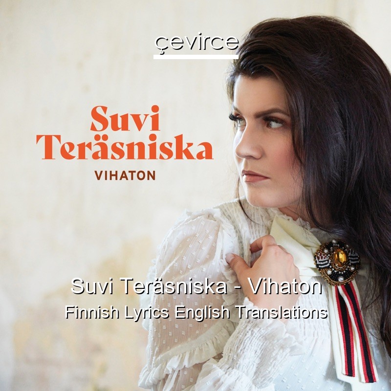 Suvi Teräsniska – Vihaton Finnish Lyrics English Translations