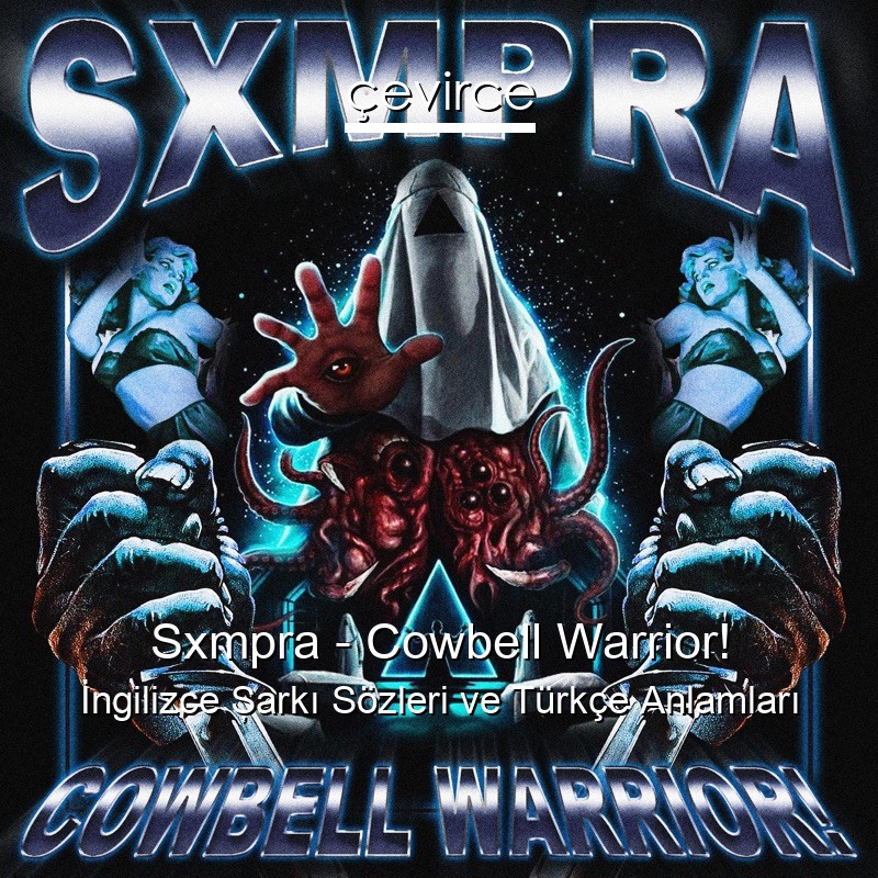Sxmpra – Cowbell Warrior! İngilizce Şarkı Sözleri Türkçe Anlamları