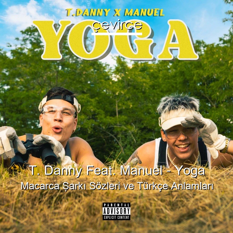 T. Danny Feat. Manuel – Yoga Macarca Şarkı Sözleri Türkçe Anlamları