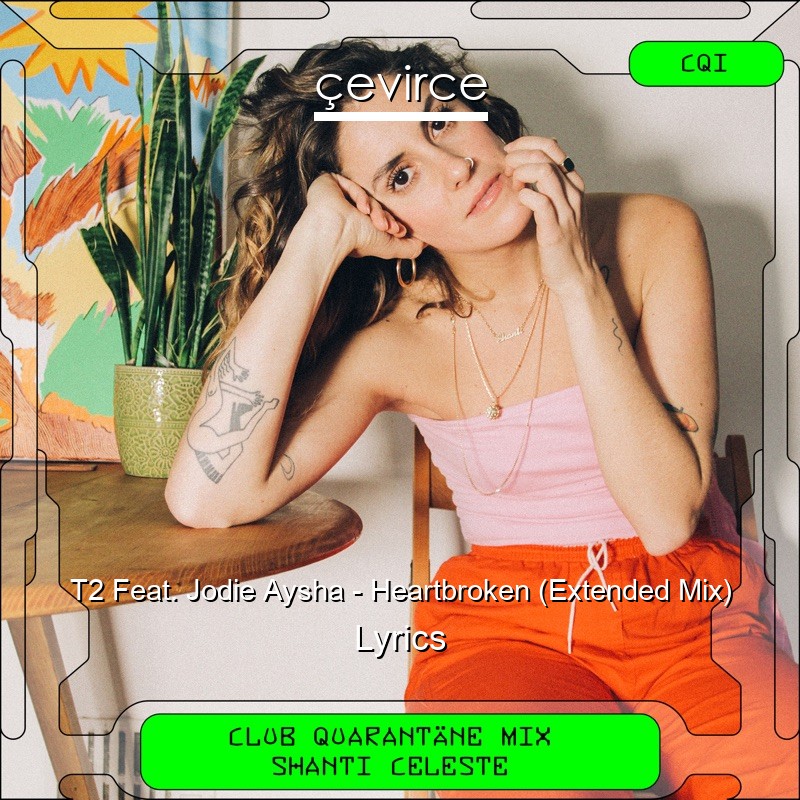 T2 Feat. Jodie Aysha – Heartbroken (Extended Mix) Lyrics