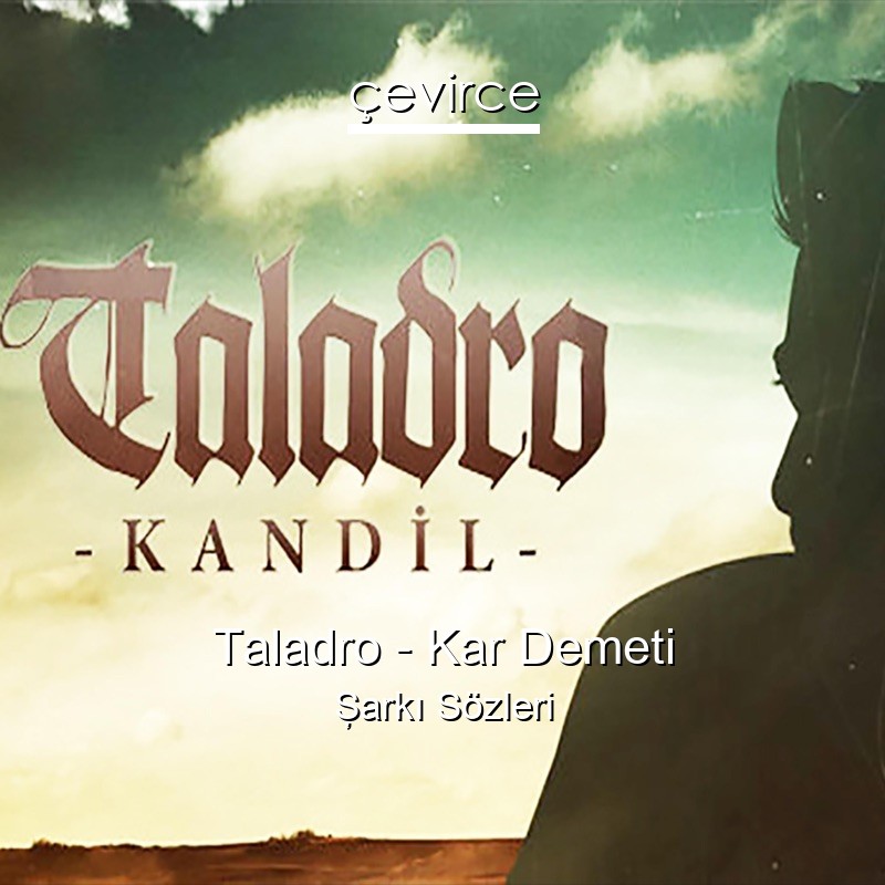 Taladro – Kar Demeti Şarkı Sözleri