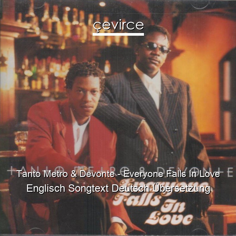 Tanto Metro & Devonte – Everyone Falls In Love Englisch Songtext Deutsch Übersetzung