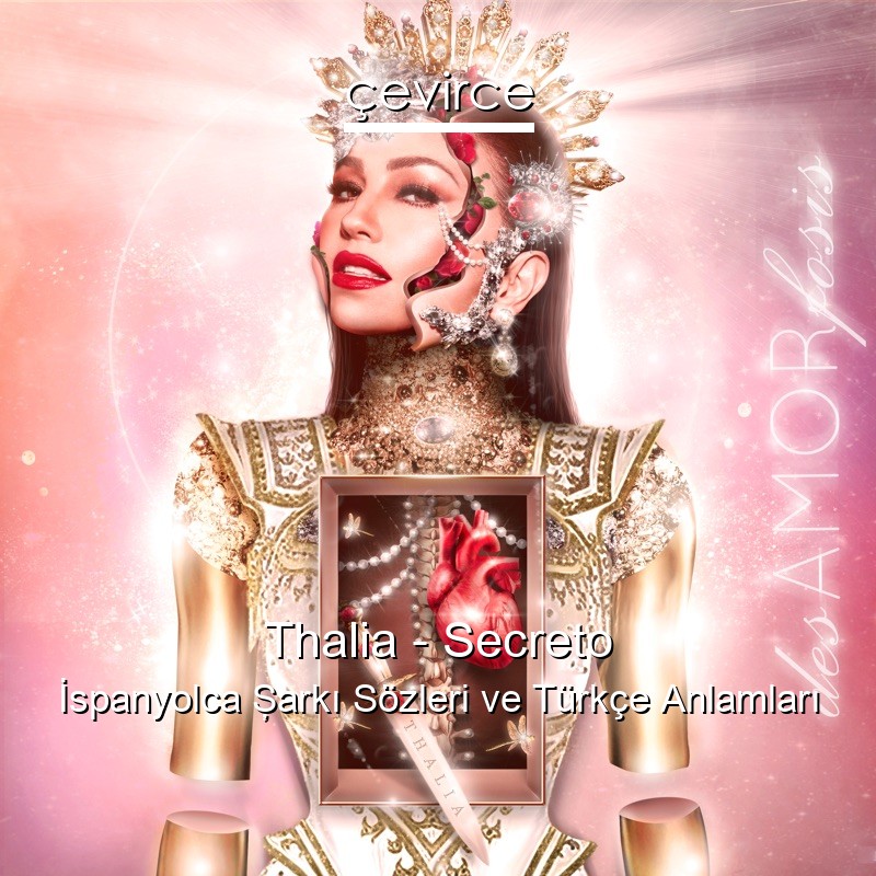 Thalia – Secreto İspanyolca Şarkı Sözleri Türkçe Anlamları