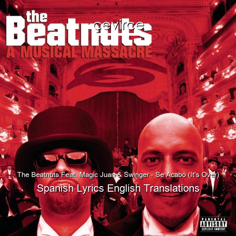The Beatnuts Feat. Magic Juan & Swinger – Se Acabó (It’s Over) Spanish Lyrics English Translations