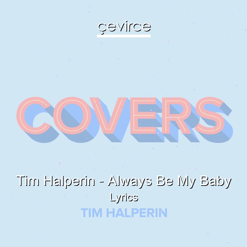 Tim Halperin – Always Be My Baby Lyrics