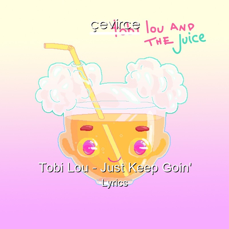 Tobi Lou – Just Keep Goin’ Lyrics