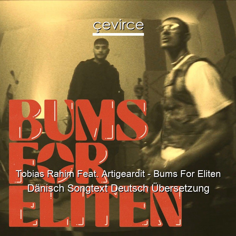 Tobias Rahim Feat. Artigeardit – Bums For Eliten Dänisch Songtext Deutsch Übersetzung