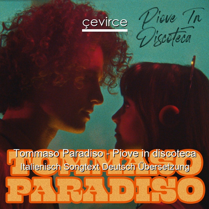 Tommaso Paradiso – Piove in discoteca Italienisch Songtext Deutsch Übersetzung