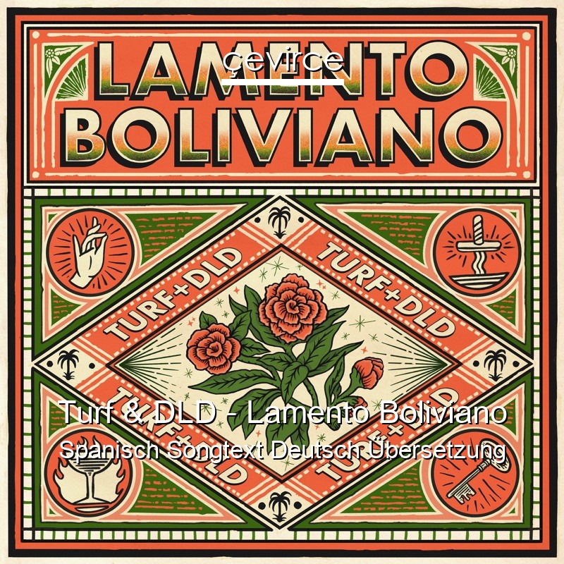 Turf & DLD – Lamento Boliviano Spanisch Songtext Deutsch Übersetzung